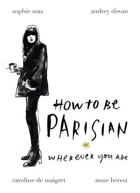 How to be a Parisian wherever you are